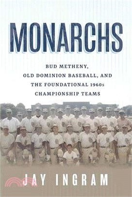 Monarchs: Bud Metheny, Old Dominion Baseball, and the Foundational 1960s Championship Teams