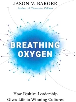 Breathing Oxygen: How Positive Leadership Gives Life to Winning Cultures