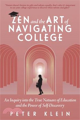 Zen and the Art of Navigating College: An Inquiry Into the True Nature of Education and the Power of Self-Discovery