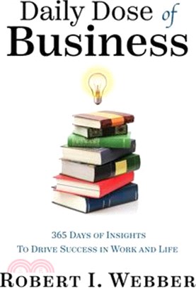Daily Dose of Business: 365 Days of Insights to Drive Success in Work and Life