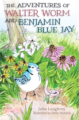 The Adventures of Walter Worm and Benjamin Blue Jay