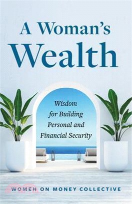 A Woman's Wealth: Wisdom for Building Personal and Financial Security