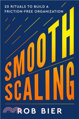 Smooth Scaling：20 Rituals to Build a Friction-Free Organization
