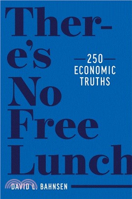 There's No Free Lunch: 250 Economic Truths