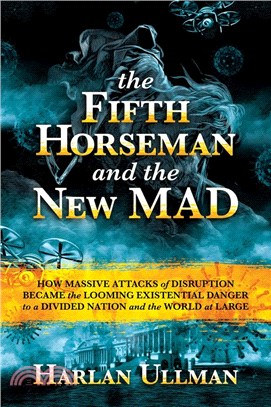 The Fifth Horseman and the New Mad: How Massive Attacks of Disruption Became the Looming Existential Danger to a Divided Nation and the World at Large