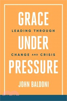 Grace Under Pressure: Leading Through Change and Crisis