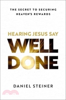 Hearing Jesus Say, "Well Done"：The Secret to Securing Heaven's Rewards