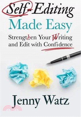 Self-Editing Made Easy: Strengthen Your Writing and Edit with Confidence