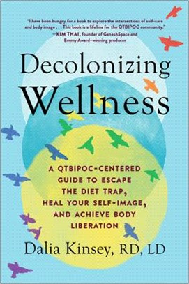 Decolonizing Wellness: A Qtbipoc-Centered Guide to Escape the Diet Trap, Heal Your Self-Image, and Achieve Body Liberation