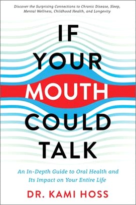 If Your Mouth Could Talk: An In-Depth Guide to Oral Health and Its Impact on Your Entire Life