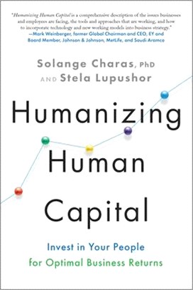 Humanizing Human Capital: Invest in Your People for Optimal Business Returns