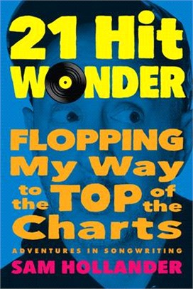 21-Hit Wonder: Flopping My Way to the Top of the Charts