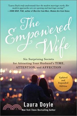 The Empowered Wife, Updated and Expanded Edition: Six Surprising Secrets for Attracting Your Husband's Time, Attention, and Affect Ion