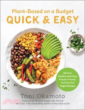 Plant-based on a budget quick & easy :100 fast, healthy, meal-prep, freezer-friendly, and one-pot vegan recipes /