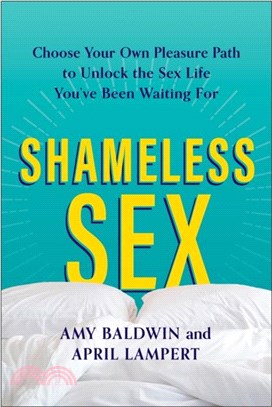 Shameless Sex：Choose Your Own Pleasure Path to Unlock the Sex Life You've Been Waiting For