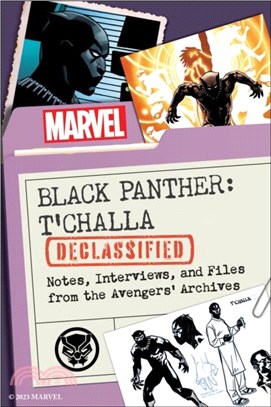 Black Panther: T'Challa Declassified：Notes, Interviews, and Files from the Avengers' Archives
