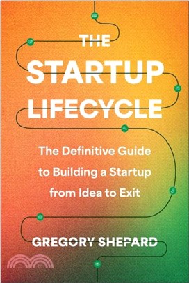 The Startup Lifecycle：The Definitive Guide to Building a Startup from Idea to Exit