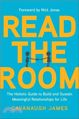 Read the Room：The Holistic Guide to Build and Sustain Meaningful Relationships for Life