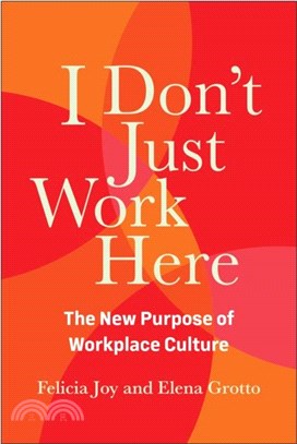 I Don't Just Work Here：The New Purpose of Workplace Culture