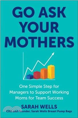 Go Ask Your Mothers：One Simple Step for Managers to Support Working Moms for Team Success