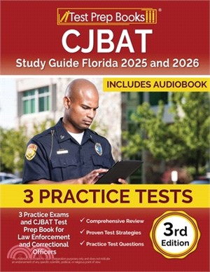 CJBAT Study Guide Florida 2025 and 2026: 3 Practice Exams and CJBAT Test Prep Book for Law Enforcement and Correctional Officers [3rd Edition]