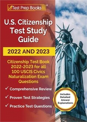 US Citizenship Test Study Guide 2022 and 2023: Citizenship Test Book 2022 - 2023 for the USCIS Civics Naturalization Exam [Includes Detailed Answer Ex