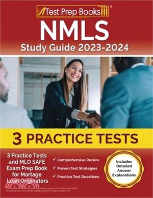 NMLS Study Guide 2023 and 2024: 3 Practice Tests and MLO SAFE Exam Prep Book for Mortgage Loan Originators [Includes Detailed Answer Explanations]