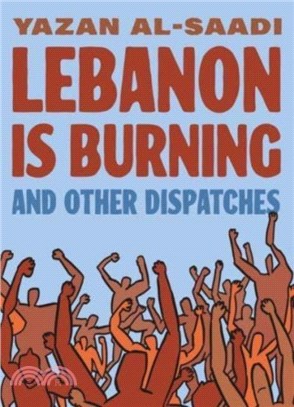 Lebanon Is Burning and Other Dispatches