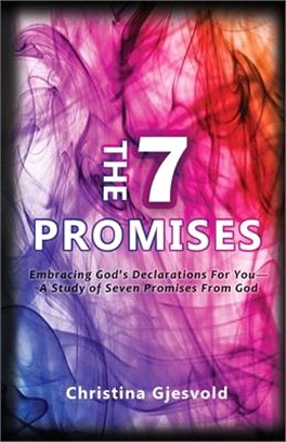 The Seven Promises: Embracing God's Declarations For you-A Study of Seven Promises from God