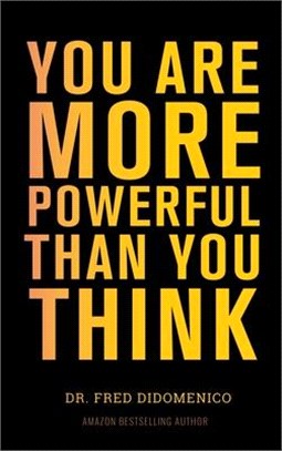 You Are More Powerful Than You Think: A Step by Step Guide to Owning Your Life