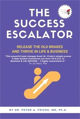 The Success Escalator: Release The Old Brakes And Thrive In Life & Business