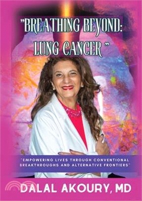 Breathing Beyond: LUNG CANCER: Empowering Lives Through Conventional Breakthroughs and Alternative Frontiers