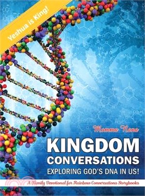 Kigdom Conversations Exploring God's DNA in Us!: A Family Devotional for Rainbow Conversations Storybooks
