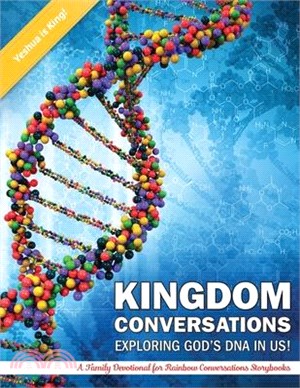 Kigdom Conversations Exploring God's DNA in Us!: A Family Devotional for Rainbow Conversations Storybooks