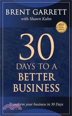 Thirty Days to a Better Business: Transform Your Business in 30 Days