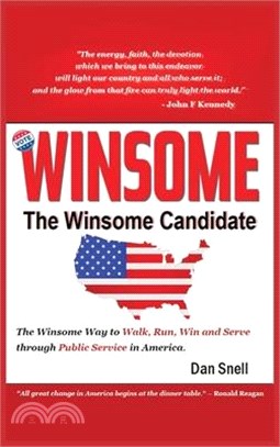 The Winsome Candidate: The Winsome Way to Walk, Run, Win and Serve through Public Service in America
