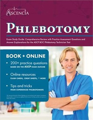 Phlebotomy Exam Study Guide: Comprehensive Review with Practice Assessment Questions and Answer Explanations for the ASCP BOC Phlebotomy Technician