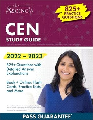 CEN Study Guide 2022-2023: Test Prep with 825+ Practice Questions for the Certified Emergency Nurse Exam [3rd Edition]