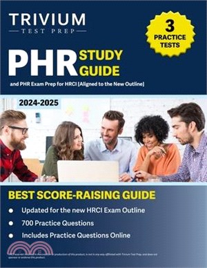 PHR Study Guide 2024-2025: 3 Practice Tests and PHR Exam Prep for HRCI [Aligned to the New Outline]