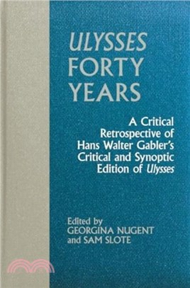 Ulysses Forty Years：A Critical Retrospective of Hans Walter Gabler's Critical and Synoptic Edition of Ulysses