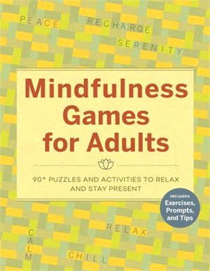 Mindfulness Games for Adults: 90+ Puzzles and Activities to Relax and Stay Present