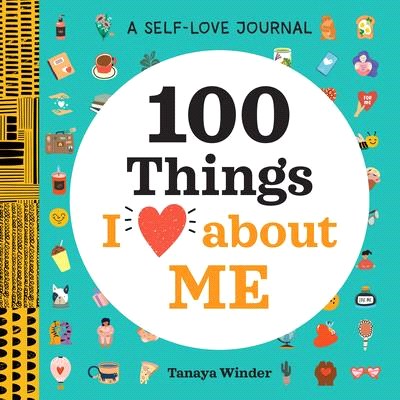 A Self-Love Journal: 100 Things I Love about Me