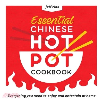 Essential Chinese Hot Pot Cookbook: Everything You Need to Enjoy and Entertain at Home