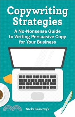 Copywriting Strategies: A No-Nonsense Guide to Writing Persuasive Copy for Your Business