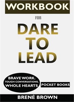 WORKBOOK for Dare to Lead: Brave Work. Tough Conversations. Whole Hearts