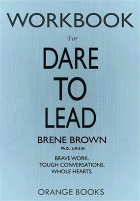 WORKBOOK for Dare to Lead: Brave Work. Tough Conversations. Whole Hearts