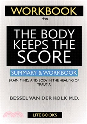 WORKBOOK For The Body Keeps the Score: : Brain, Mind, and Body in the Healing of Trauma