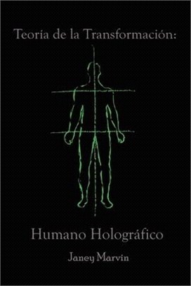 Teoría de la Transformación: Humano Holográfico