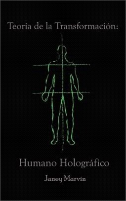 Teoría de la Transformación: Humano Holográfico