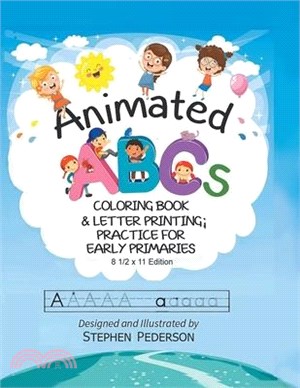 Animated ABC's: Coloring Book & Letter Printing Practice for Early Primaries: Coloring Book & Letter Printing Practice for Early Prima